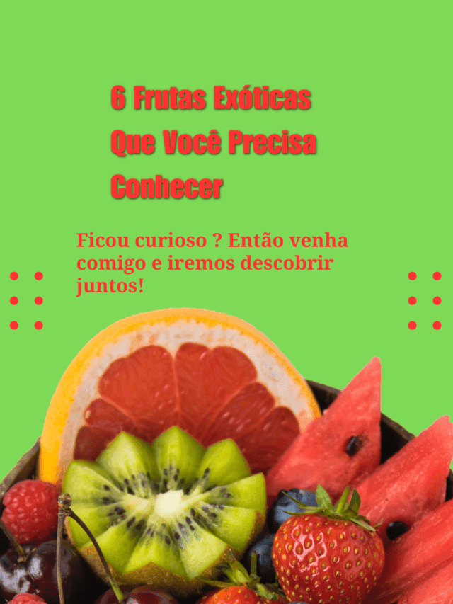 6 Frutas Mais Exóticas do Mundo